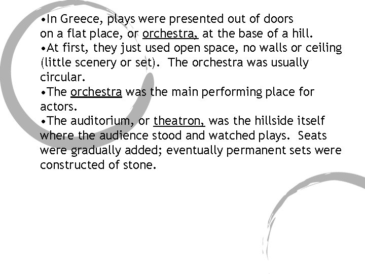  • In Greece, plays were presented out of doors on a flat place,