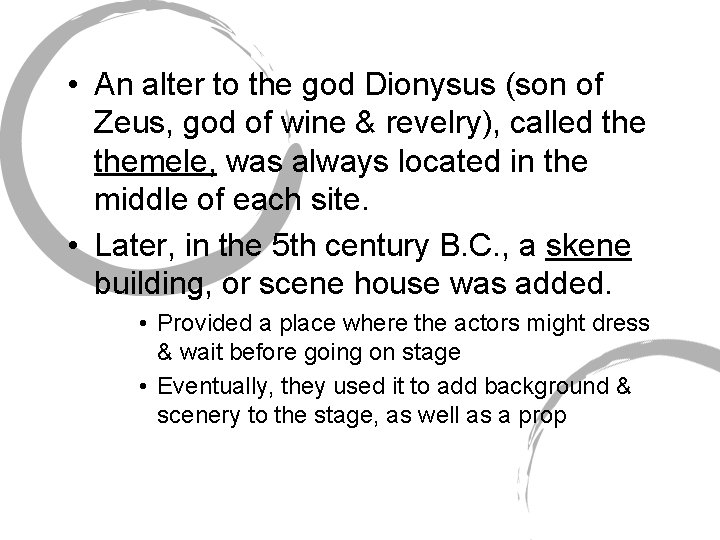  • An alter to the god Dionysus (son of Zeus, god of wine