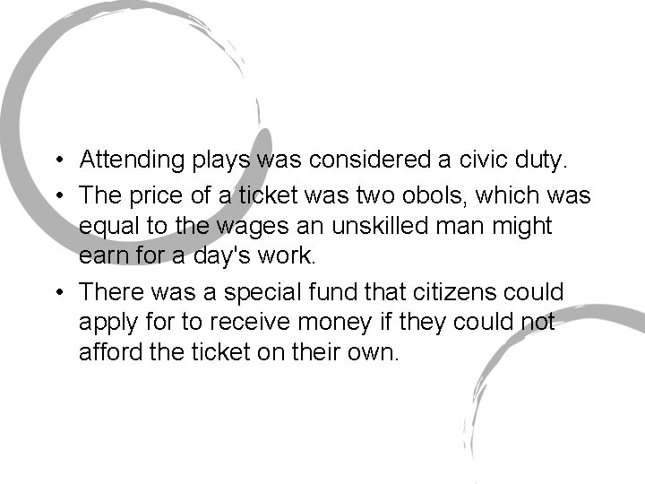  • Attending plays was considered a civic duty. • The price of a