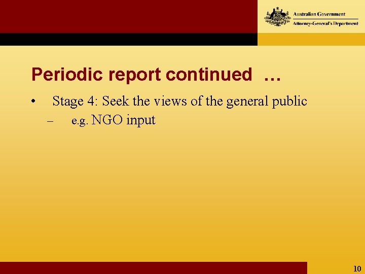 Periodic report continued … • Stage 4: Seek the views of the general public