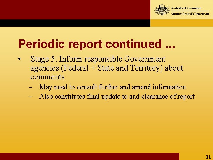 Periodic report continued. . . • Stage 5: Inform responsible Government agencies (Federal +