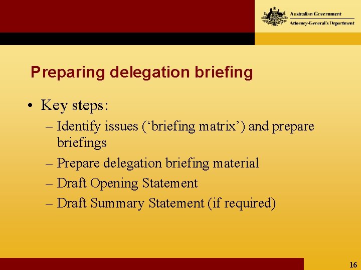 Preparing delegation briefing • Key steps: – Identify issues (‘briefing matrix’) and prepare briefings