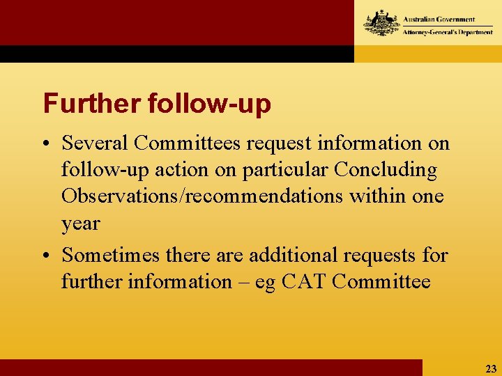 Further follow-up • Several Committees request information on follow-up action on particular Concluding Observations/recommendations