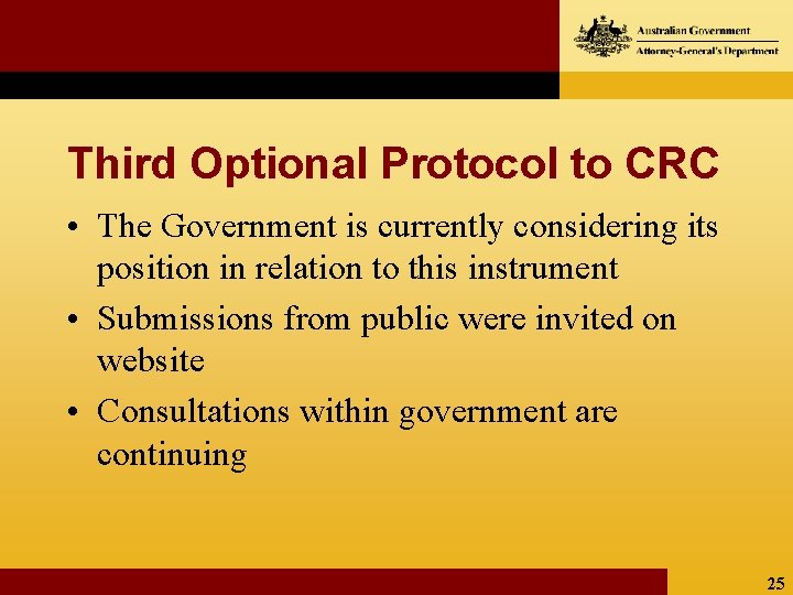 Third Optional Protocol to CRC • The Government is currently considering its position in