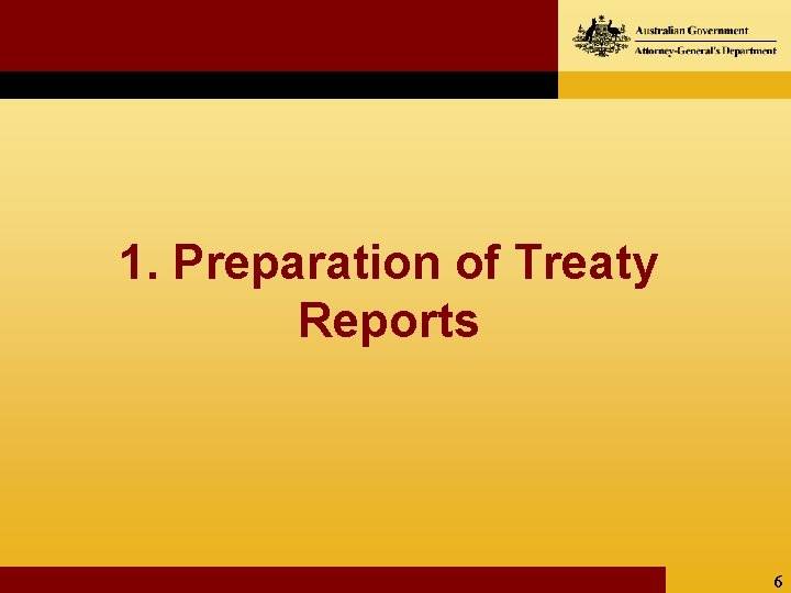 1. Preparation of Treaty Reports 6 