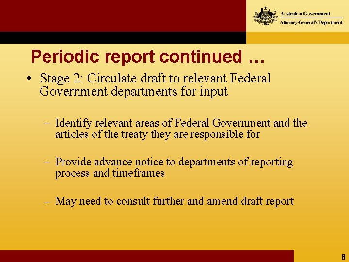Periodic report continued … • Stage 2: Circulate draft to relevant Federal Government departments