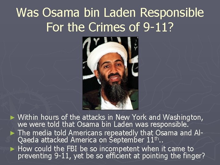 Was Osama bin Laden Responsible For the Crimes of 9 -11? Within hours of