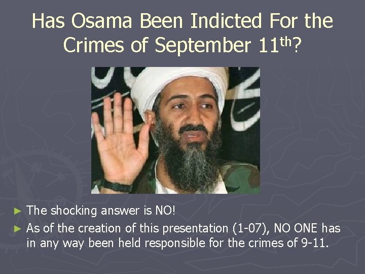 Has Osama Been Indicted For the Crimes of September 11 th? The shocking answer