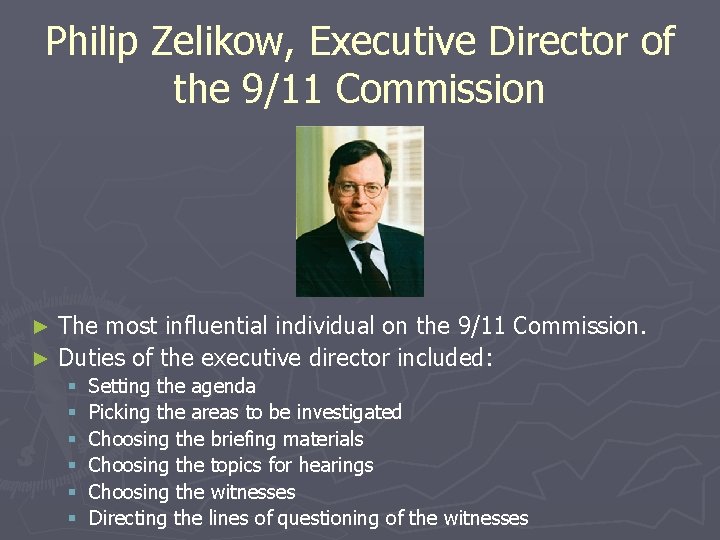 Philip Zelikow, Executive Director of the 9/11 Commission The most influential individual on the