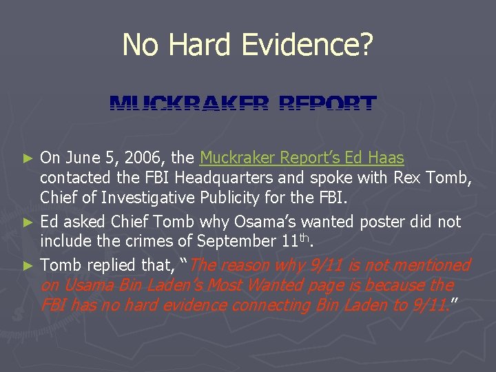 No Hard Evidence? On June 5, 2006, the Muckraker Report’s Ed Haas contacted the