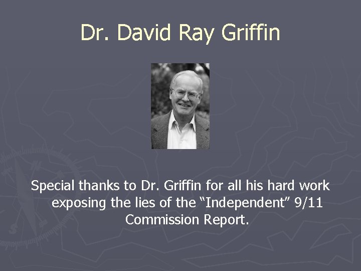Dr. David Ray Griffin Special thanks to Dr. Griffin for all his hard work