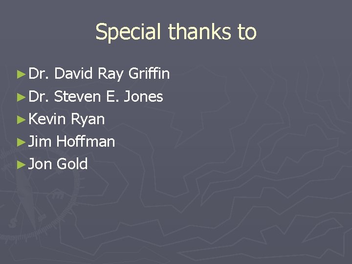 Special thanks to ► Dr. David Ray Griffin ► Dr. Steven E. Jones ►