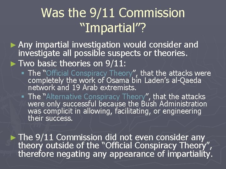 Was the 9/11 Commission “Impartial”? ► Any impartial investigation would consider and investigate all