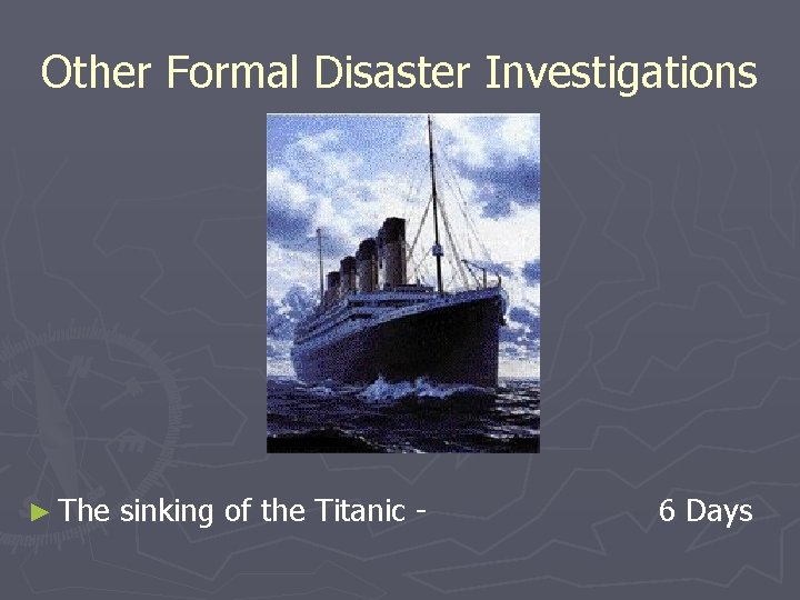 Other Formal Disaster Investigations ► The sinking of the Titanic - 6 Days 