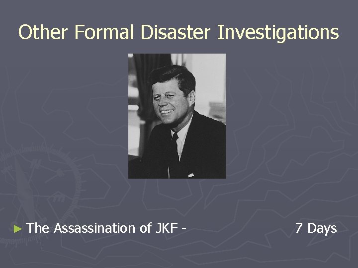 Other Formal Disaster Investigations ► The Assassination of JKF - 7 Days 