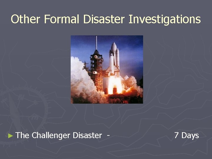 Other Formal Disaster Investigations ► The Challenger Disaster - 7 Days 