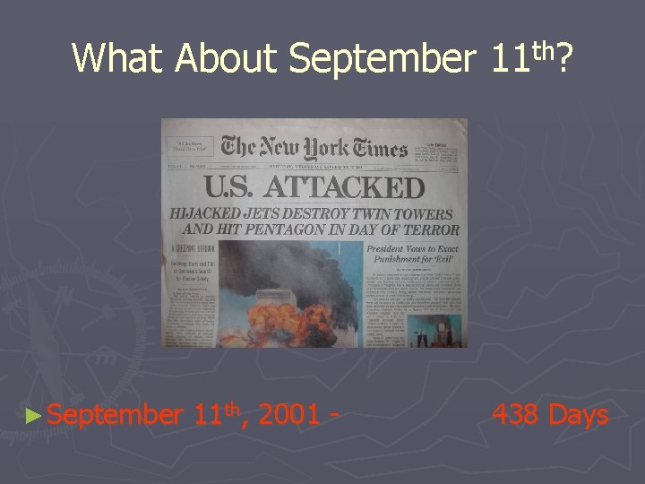 th What About September 11 ? ► September 11 th, 2001 - 438 Days