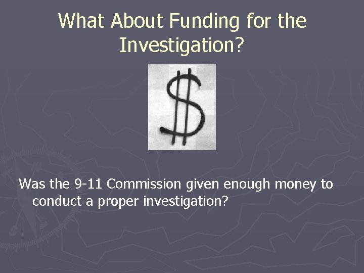 What About Funding for the Investigation? Was the 9 -11 Commission given enough money