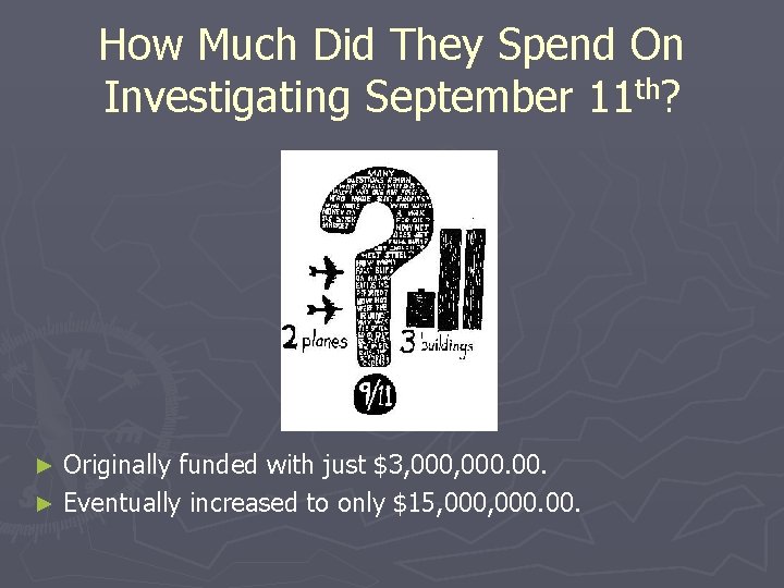 How Much Did They Spend On Investigating September 11 th? Originally funded with just