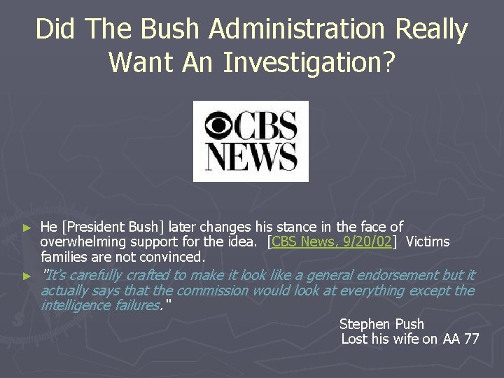 Did The Bush Administration Really Want An Investigation? ► He [President Bush] later changes