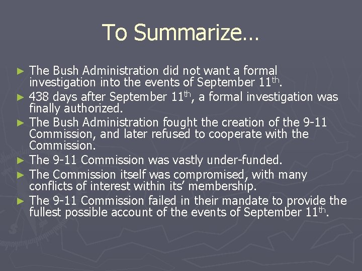 To Summarize… The Bush Administration did not want a formal investigation into the events