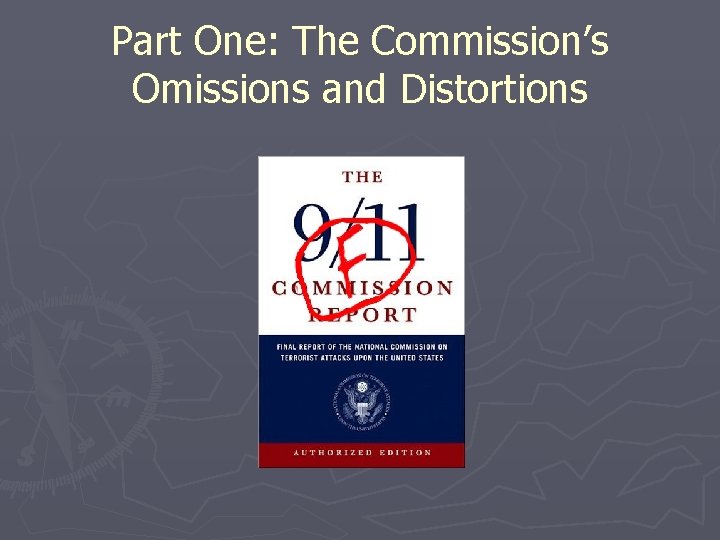 Part One: The Commission’s Omissions and Distortions 