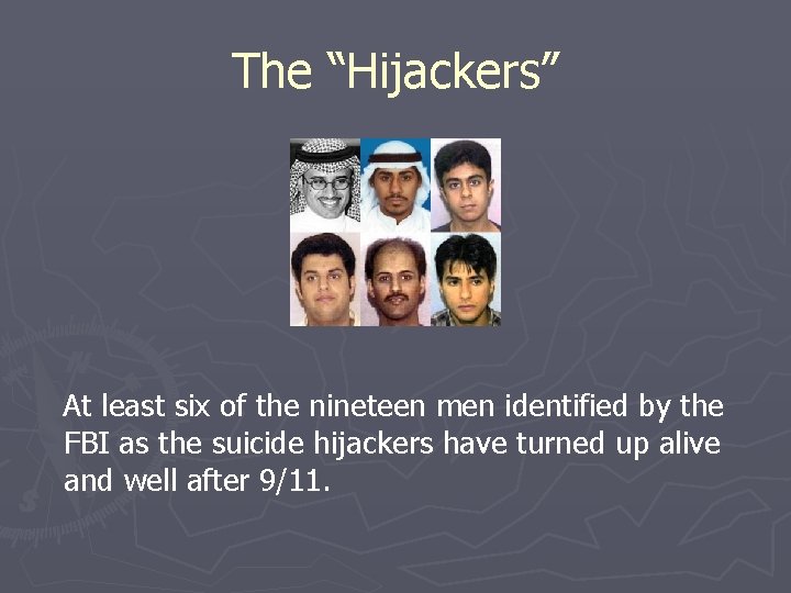 The “Hijackers” At least six of the nineteen men identified by the FBI as