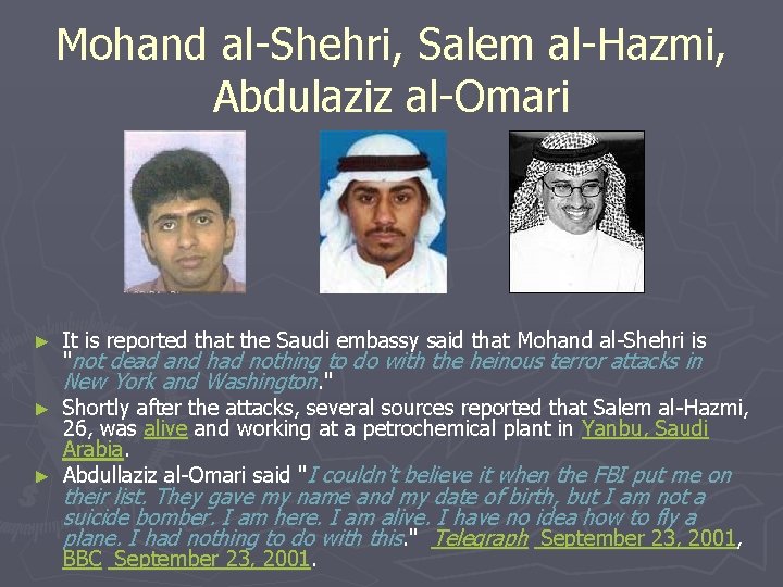 Mohand al-Shehri, Salem al-Hazmi, Abdulaziz al-Omari It is reported that the Saudi embassy said