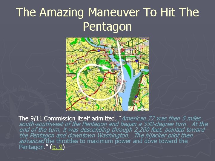 The Amazing Maneuver To Hit The Pentagon The 9/11 Commission itself admitted, “American 77
