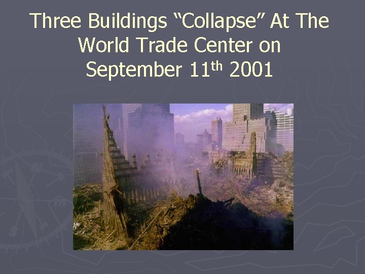 Three Buildings “Collapse” At The World Trade Center on September 11 th 2001 