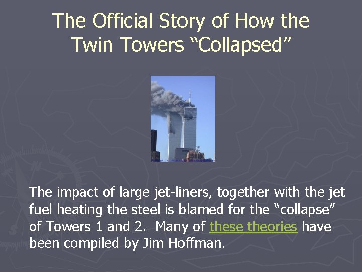 The Official Story of How the Twin Towers “Collapsed” The impact of large jet-liners,