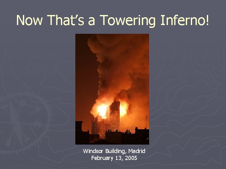 Now That’s a Towering Inferno! Windsor Building, Madrid February 13, 2005 