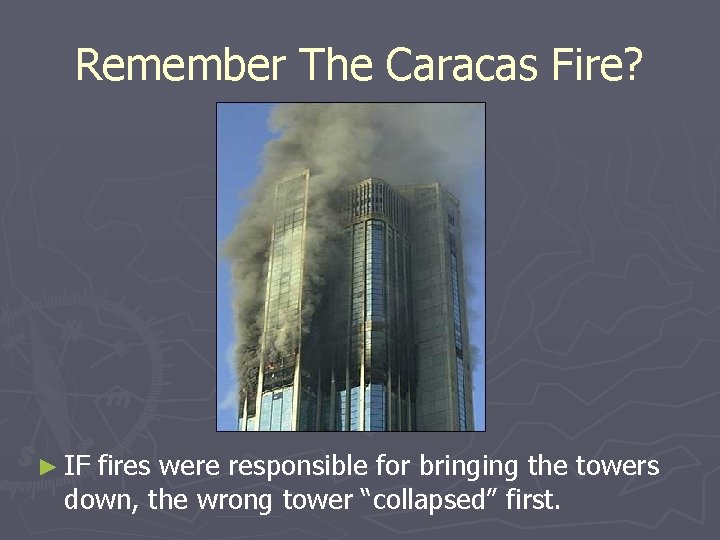 Remember The Caracas Fire? ► IF fires were responsible for bringing the towers down,