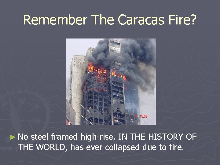 Remember The Caracas Fire? ► No steel framed high-rise, IN THE HISTORY OF THE