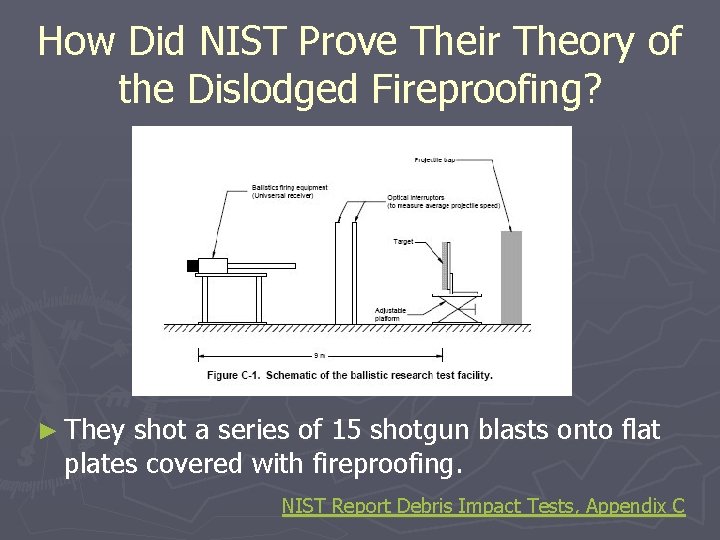 How Did NIST Prove Their Theory of the Dislodged Fireproofing? ► They shot a
