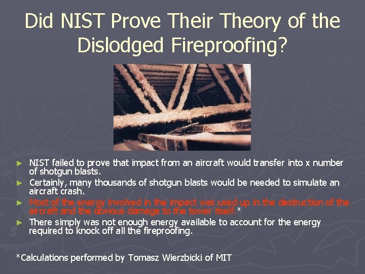 Did NIST Prove Their Theory of the Dislodged Fireproofing? ► ► NIST failed to