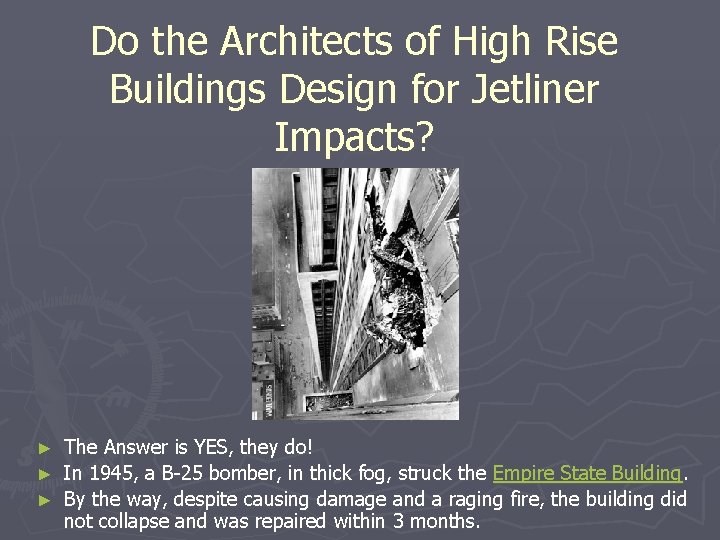Do the Architects of High Rise Buildings Design for Jetliner Impacts? The Answer is