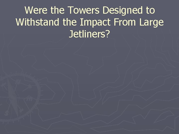 Were the Towers Designed to Withstand the Impact From Large Jetliners? 