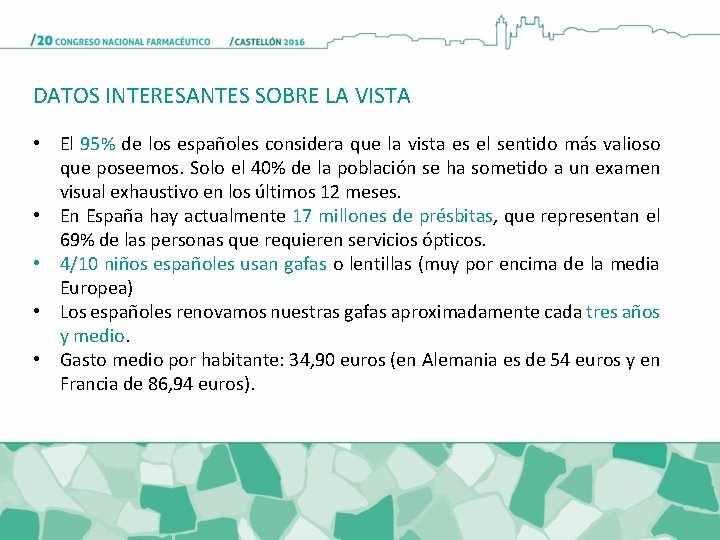DATOS INTERESANTES SOBRE LA VISTA • El 95% de los españoles considera que la