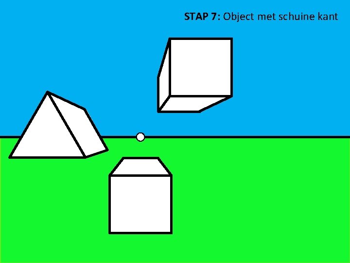STAP 7: Object met schuine kant 