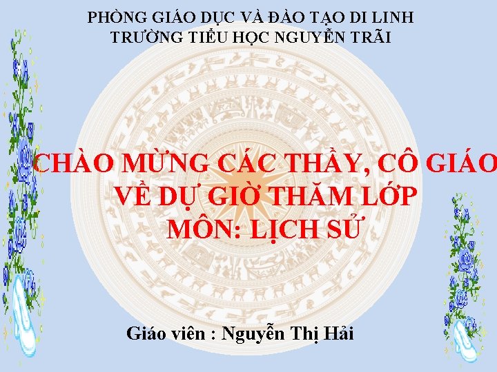 PHÒNG GIÁO DỤC VÀ ĐÀO TẠO DI LINH TRƯỜNG TIỂU HỌC NGUYỄN TRÃI CHÀO