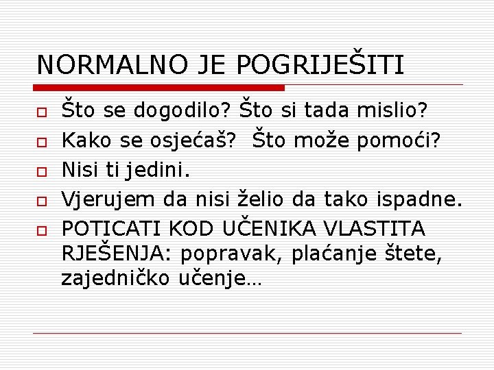 NORMALNO JE POGRIJEŠITI o o o Što se dogodilo? Što si tada mislio? Kako