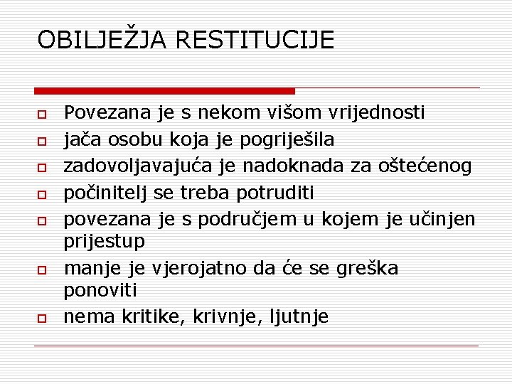 OBILJEŽJA RESTITUCIJE o o o o Povezana je s nekom višom vrijednosti jača osobu