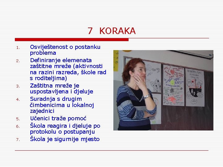 7 KORAKA 1. 2. 3. 4. 5. 6. 7. Osviještenost o postanku problema Definiranje