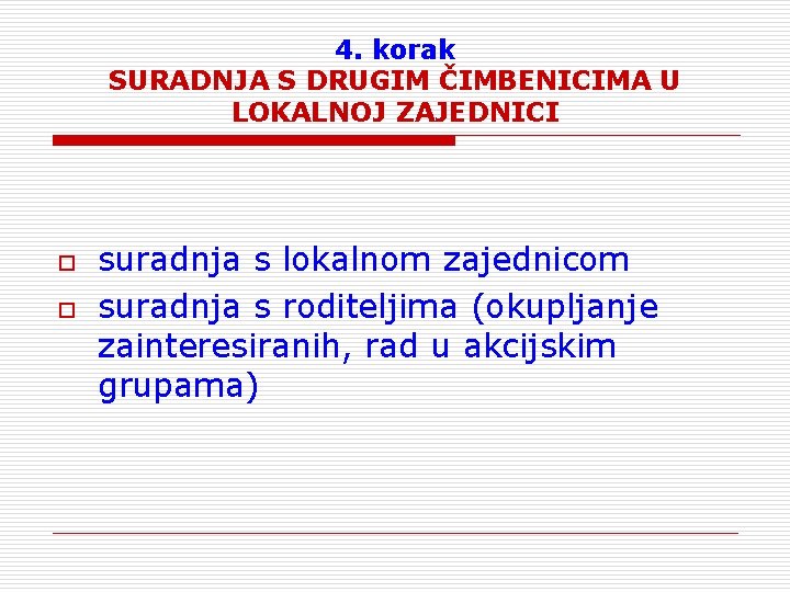 4. korak SURADNJA S DRUGIM ČIMBENICIMA U LOKALNOJ ZAJEDNICI o o suradnja s lokalnom