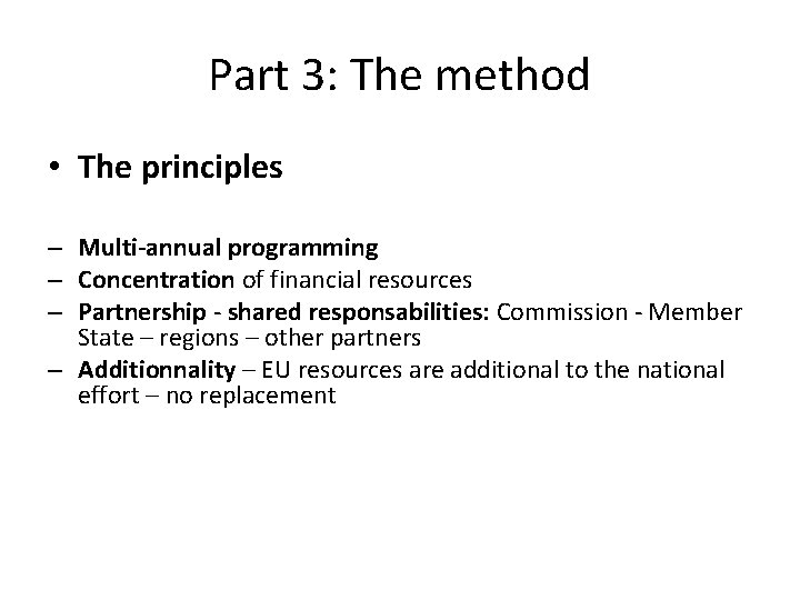 Part 3: The method • The principles – Multi-annual programming – Concentration of financial