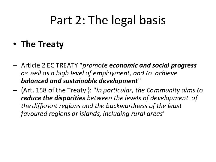 Part 2: The legal basis • The Treaty – Article 2 EC TREATY "promote