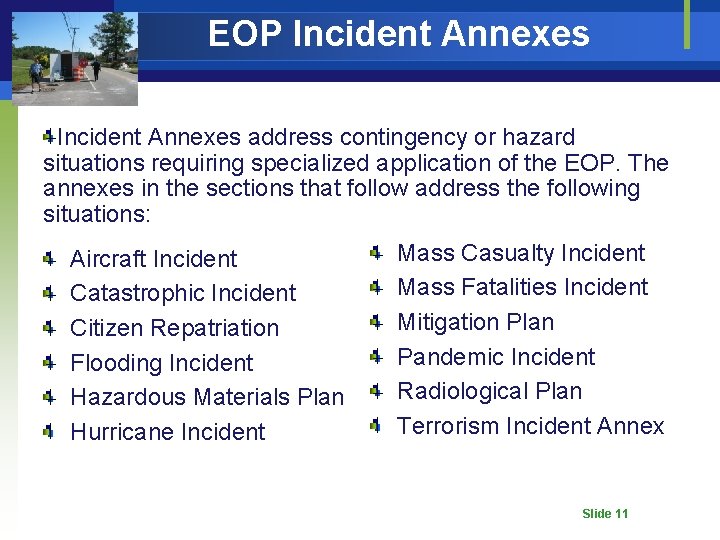 EOP Incident Annexes address contingency or hazard situations requiring specialized application of the EOP.