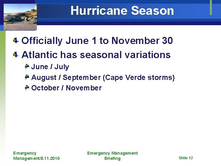 Hurricane Season Officially June 1 to November 30 Atlantic has seasonal variations June /