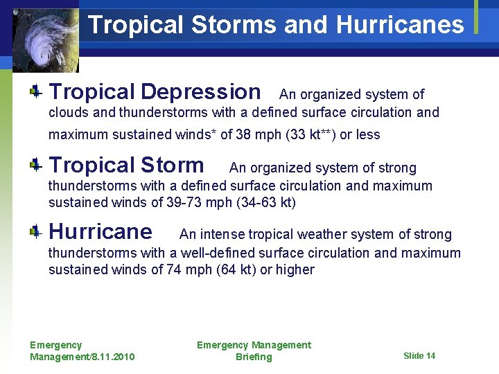 Tropical Storms and Hurricanes Tropical Depression An organized system of clouds and thunderstorms with